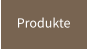 Produkte