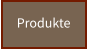 Produkte